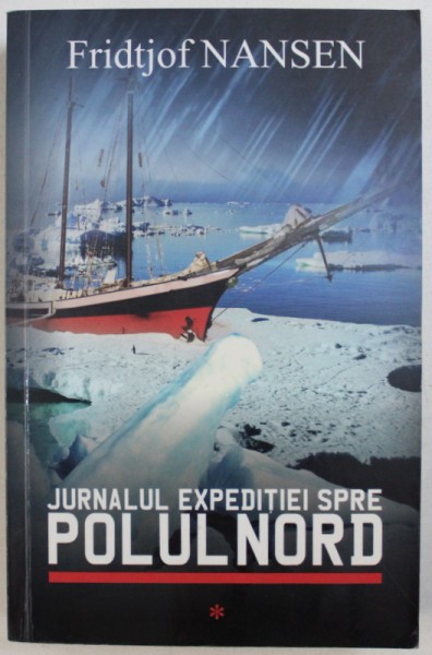 JURNALUL EXPEDITIEI SPRE POLUL NORD, VOL. I de FRIDTJOF NANSEN , 2015
