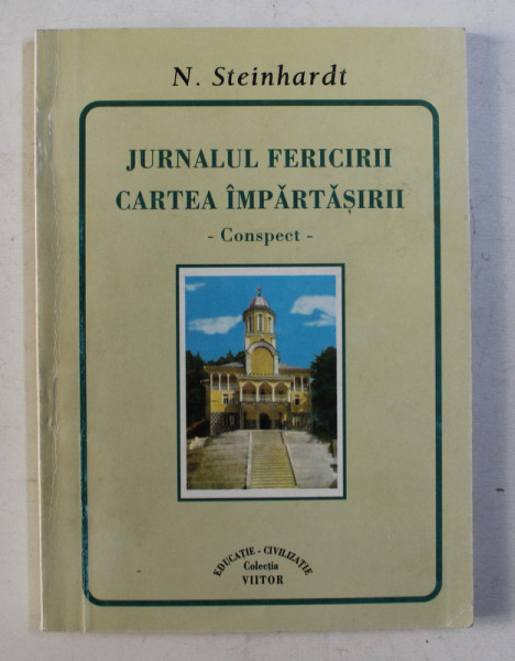 JURNALUL FERICIRII SI CARTEA IMPARTASIRII - CONSPECT de N. STEINHARDT , 1996