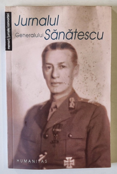 JURNALUL GENERALULUI SANATESCU de SIMONA GHITESCU, EDITIA A II-A , 2006 *BLOC DE FILE INDOIT