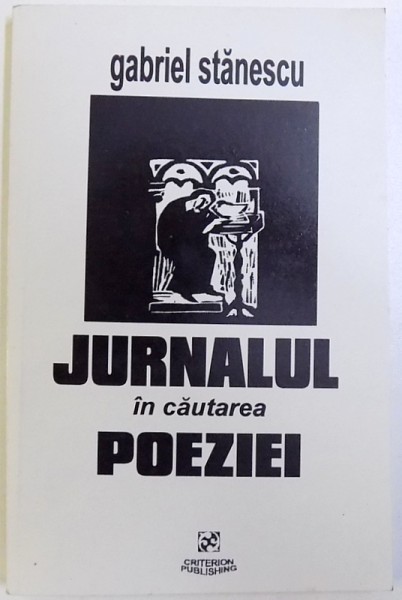 JURNALUL IN CAUTAREA POEZIEI de GABRIEL STANESCU, 2001 *DEDICATIE