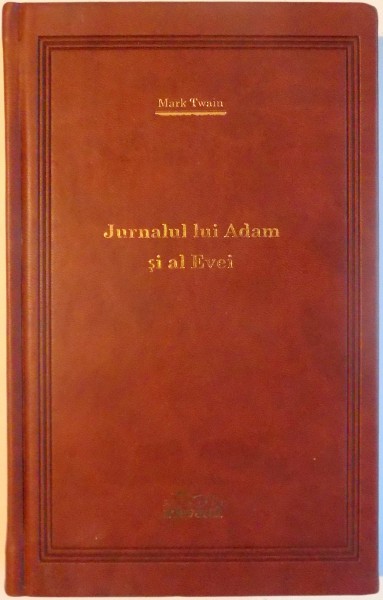 JURNALUL LUI ADAM SI AL EVEI de MARK TWAIN , 2008 , COLECTIA ADEVARUL DE LUX