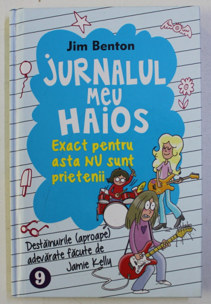 JURNALUL MEU HAIOS - EXACT PENTRU ASTA NU SUNT PRIETENII de JIM BENTON , 2015