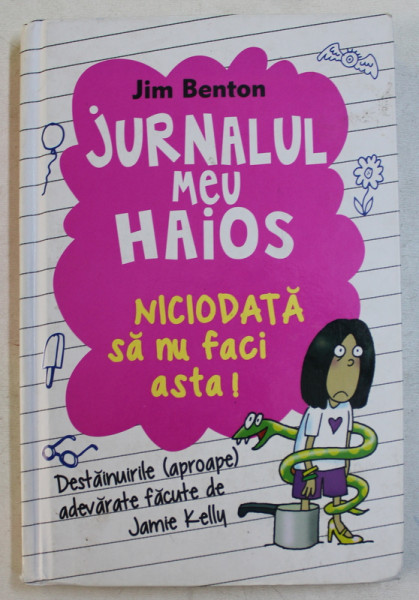 JURNALUL MEU HAIOS  - NICIODATA SA NU FACI ASTA ! de JIM BENTON , 2014