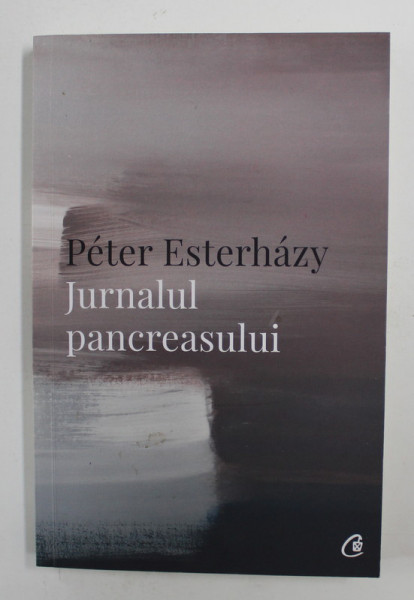 JURNALUL PANCREASULUI de PETER ESTERHAZY , 2019