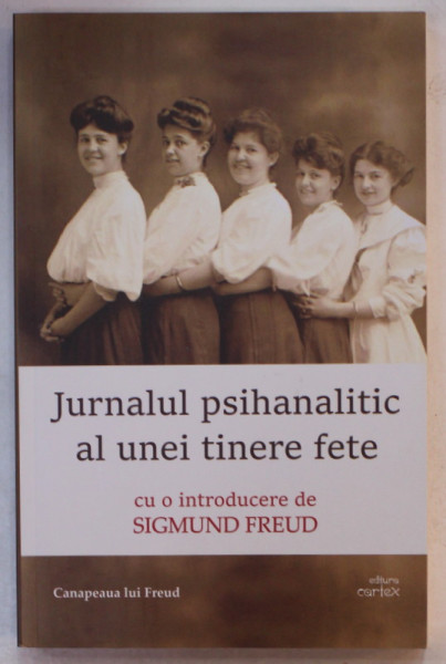 JURNALUL PSIHANALITIC AL UNEI TINERE FETE , cu o introducere de SIGMUND FREUD , 2021