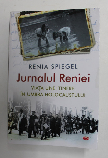 JURNALUL RENIEI - VIATA UNEI TINERE IN UMBRA HOLOCAUSTULUI de RENIA SPIEGEL , 2021