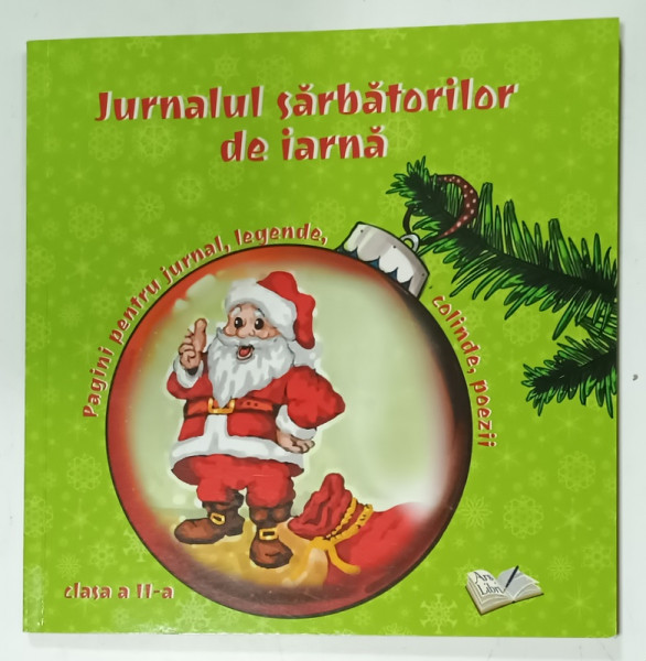JURNALUL SARBATORILOR DE IARNA , PAGINI PENTRU JURNAL , LEGENDE , COLINDE POEZII , CLASA A  -II -A  , 2020