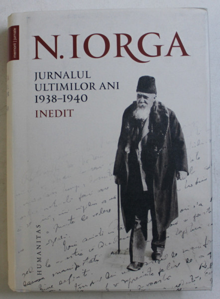 JURNALUL ULTIMILOR ANI 1938 - 1940 -  INEDIT de N. IORGA , 2019