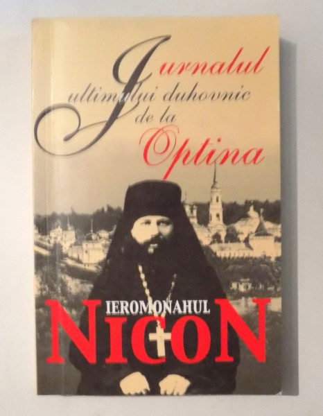 JURNALUL ULTIMULUI DUHOVNIC DE LA OPTINA de IEROMONAHUL NICON , 2005