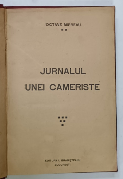 JURNALUL UNEI CAMERISTE de OCTAVE MIRABEAU , EDITIE INTERBELICA