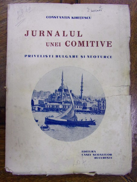 JURNALUL UNEI COMITIVE . PRIVELISTI BULGARE SI NEOTURCE de CONSTANTIN KIRITESCU (1937)