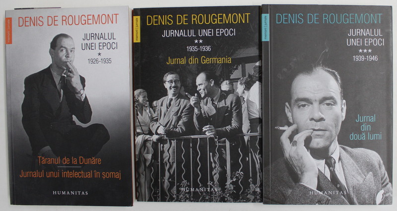 JURNALUL UNEI EPOCI de DENIS DE ROUGEMONT , VOLUMELE I - III , 2018