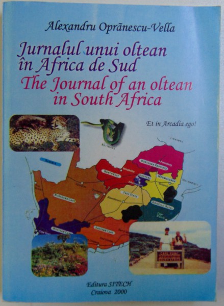 JURNALUL UNUI OLTEAN IN AFRICA DE SUD de ALEXANDRU OPRANESCU  - VELLA , 2000 , DEDICATIE*