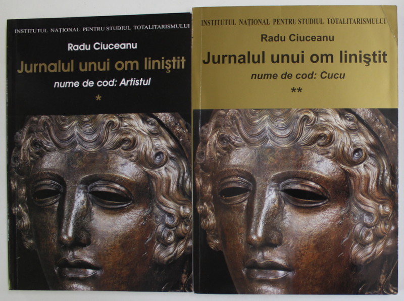 JURNALUL UNUI OM LINISTIT , NUME DE COD : ARTISTUL de RADU CIUCEANU , VOLUMELE I - II , 2005 - 2006