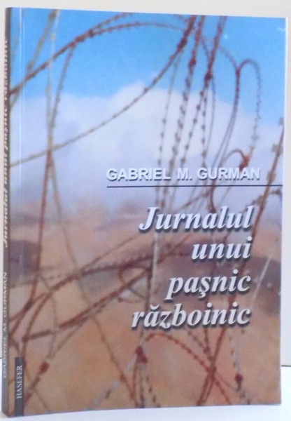 JURNALUL UNUI PASNIC RAZBOINIC de GABRIEL M. GURMAN , 2013