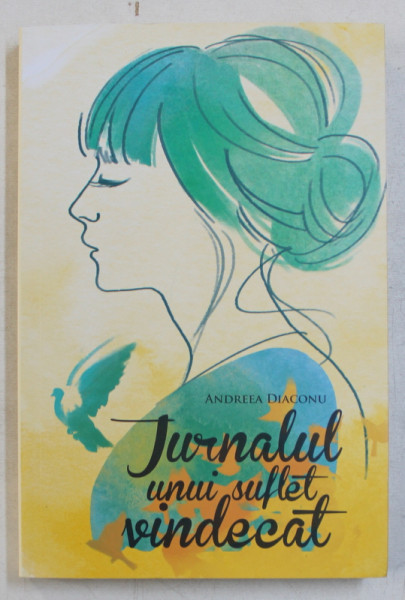 JURNALUL UNUI SUFLET VINDECAT de ANDREEA DIACONU , 2016