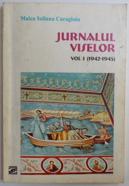 JURNALUL VISELOR VOL. I ( 1942- 1945) de MAICA IULIANA CARAGIOIU , 2001