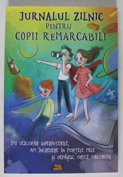 JURNALUL ZILNIC PENTRU COPII REMARCABILI , IMI DESCOPAR SUPERPUTERILE , AM INCREDERE IN FORTELE MELE SI DEPASESC ORICE OBSTACOL de ADINA IONELA VATA MANU si COZMIN ALBERTO , 2021