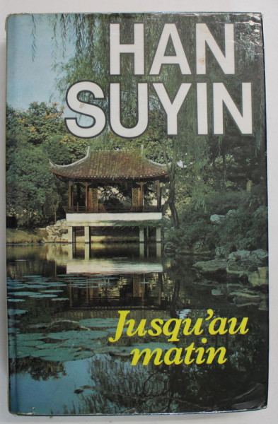 JUSQU 'AU MATIN par HAN SUYIN ,  1982
