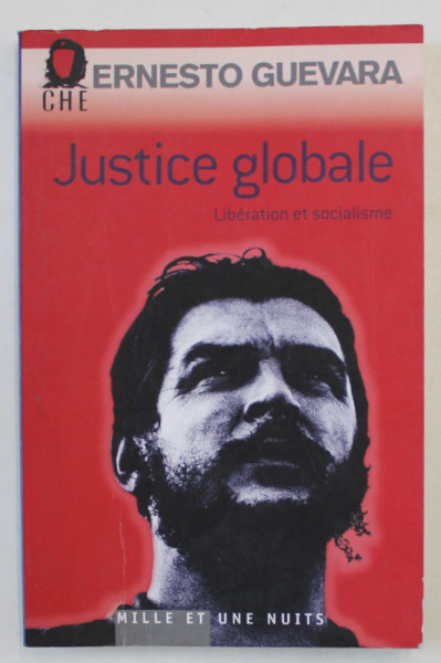 JUSTICE GLOBALE , LIBERATION ET SOCIALISME par ERNESTO CHE GUEVARA , 2007