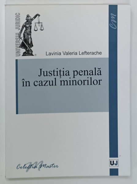 JUSTITIA  PENALA IN CAZUL MINORILOR de LAVINIA VALERIA LEFTERACHE , 2011