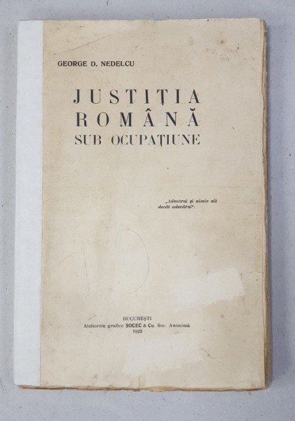 JUSTITIA ROMANA SUB OCUPATIUNE de GEORGE NEDELCU,  1923