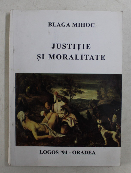 JUSTITIE SI MORALITATE de BLAGA MIHOC , 2000
