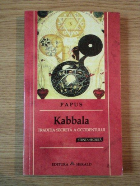 KABBALA. TRADITIA SECRETA A OCCIDENTULUI. STIINTA SECRETA de PAPUS  2009