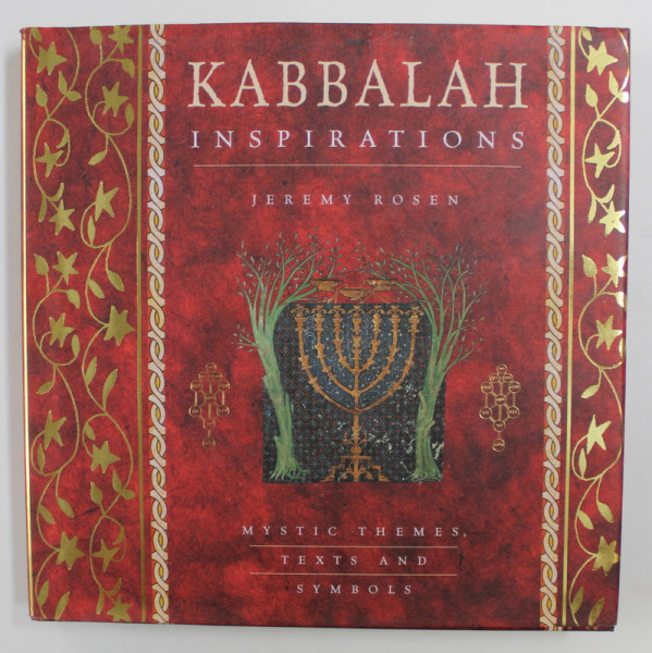 KABBALAH INSPIRATIONS - MYSTIC THEMES , TEXTS AND SYMBOLS by JEREMY ROSEN , 2013