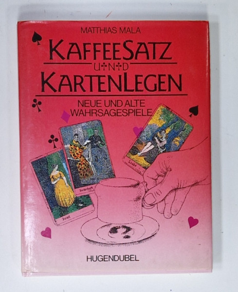 KAFFEESATZ und KARTENLEGEN ( GHICITUL IN CARTI SI IN CAFEA )  von MATTHIAS MALA , TEXT IN LIMBA GERMANA , 1990