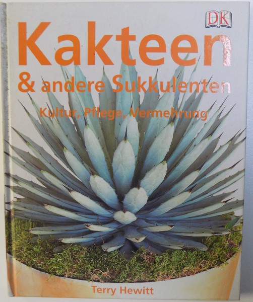 KAKTEEN & ANDERE SUKKULENTEN  - KULTUR , PFLEGE , VERMEHRUNG von TERRY HEWITT , 2004