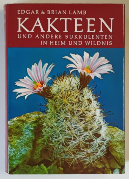 KAKTEEN , UND ANDERE SUKKULENTEN IN HEIM UND WILDNIS von EDGAR LAMB und BRIAN LAMB , 1976