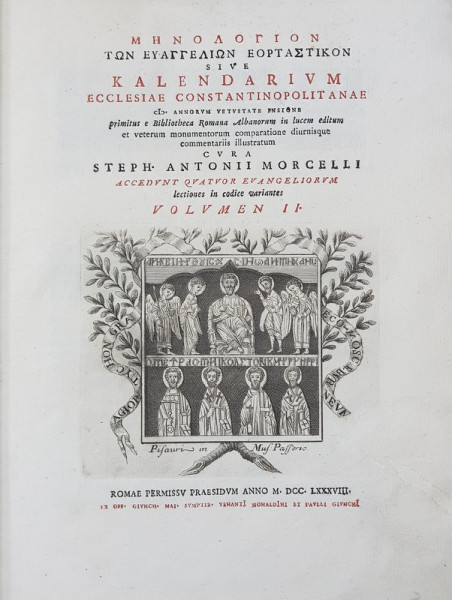 KALENDARIVM ECCLESIAE CONSTANTINOPOLITANAE , cvra STEPH . ANTONII MORCELLI , VOLUMEN II , 1788 , LIPSA UN MIC FRAGMENT DIN PAGINA DE TITLU *