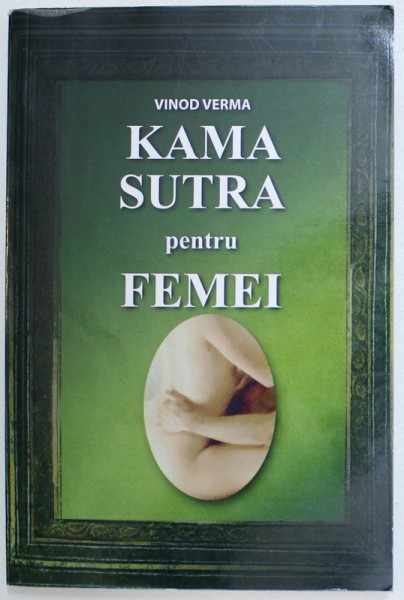 KAMASUTRA PENTRU FEMEI de VINOD VERMA , 2004