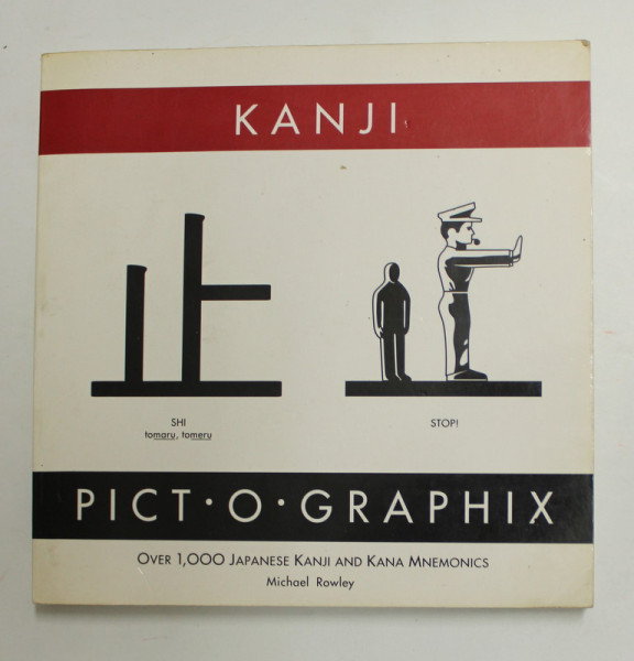 KANJI - PICT- O - GRAPHIX , OVER 100 JAPANESE KANJI AND KANA MNEMONICS by MICHAEL ROWLEY , 1991