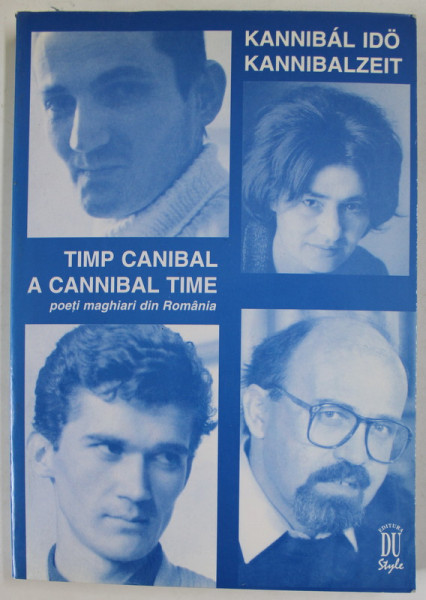 KANNIBAL IDO / TIMP CANIBAL , POETI MAGHIARI DIN ROMANIA , EDITIE BILINGVA MAGHIARA - ROMANA , 1998