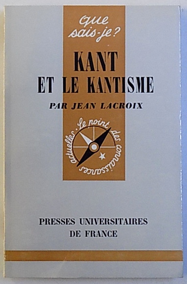 KANT ET LE KANTISME par JEAN LACROIX , 1977