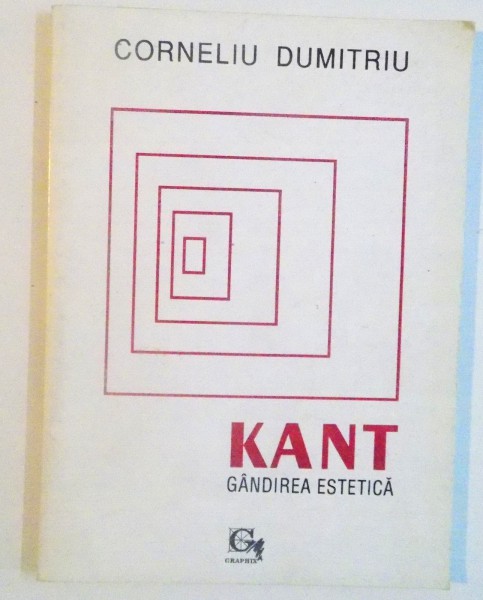 KANT, GANDIREA ESTETICA de CORNELIU DUMITRIU, 1994, DEDICATIE