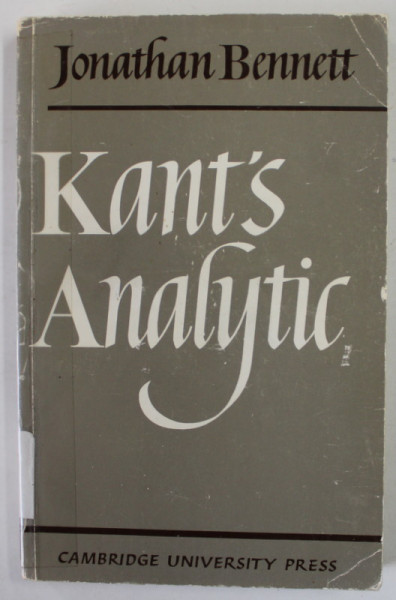 KANT 'S  ANALYTIC by JONATHAN BENNETT , 1996 , COTOR LIPIT CU SCOTCH