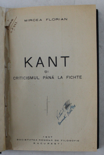 KANT SI CRITICISMUL  PANA LA FICHTE de MIRCEA FLORIAN , 1937