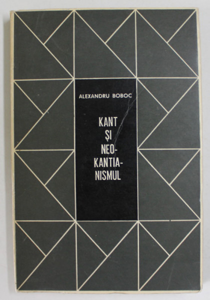 KANT SI NEOKANTISMUL de ALEXANDRU BOBOC , 1968 , DEDICATIE *