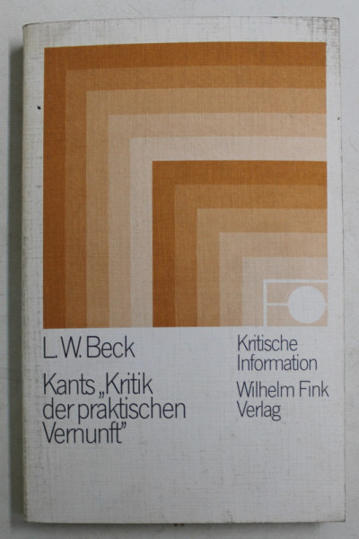 KANTS , KRITIK DER PRAKTISCHEN VERNUNFT , EIN KOMMENTAR von LEWIS WHITE BECK , 1974