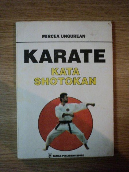 KARATE KATA SHOTOKAN de MIRCEA UNGUREAN, BUC. 1994