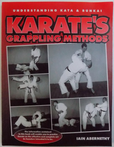 KARATE ' S GRAPPLING METHODS  - UNDERSTANDING KATA & BUNKAI by IAIN ABERNETHY , 2007