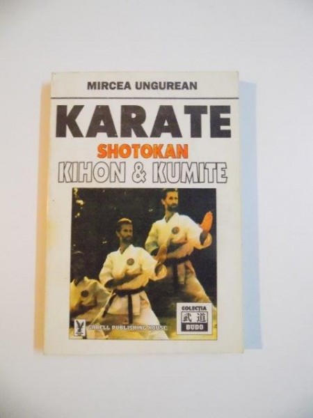 KARATE , SHOTOKAN , KIHON &amp; KUMITE de MIRCEA UNGUREAN , 1995