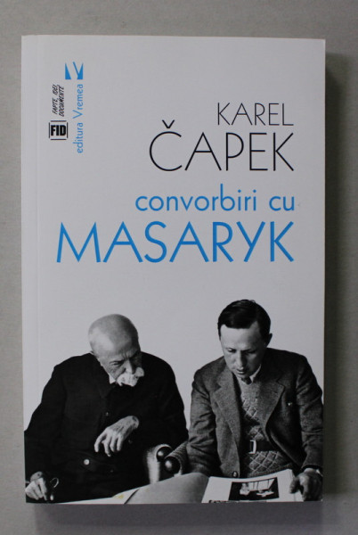 KAREL CAPEK - CONVORBIRI CU MASARYK  , 2017