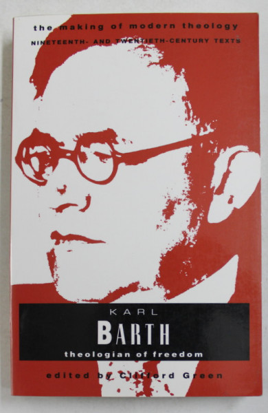 KARL BARTH - THEOLOGIAN OF FREEDOM , editor CLIFFORD GREEN , 1991, PREZINTA SUBLINIERI CU CREIONUL *
