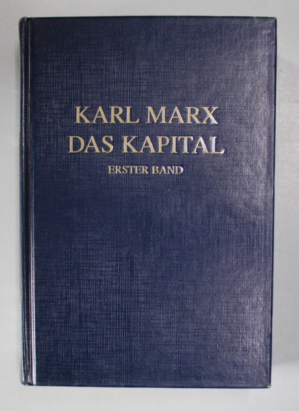 KARL MARX , DAS KAPITAL , KRITIK DER POLITISCHEN OKONOMIE , ERSTER BAND ( VOLUMUL I ) : DER PRODUKTIONPROZES DES KAPITALS , TEXT IN LIMBA GERMANA , 2007