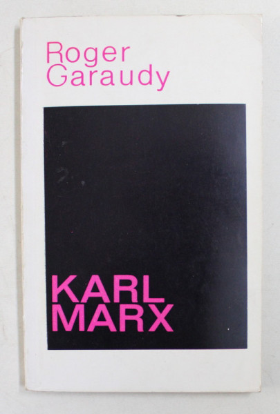 KARL MARX de ROGER GARAUDY , 1967 * PREZINTA SUBLINIERI IN TEXT