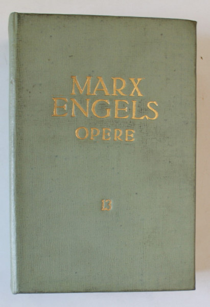 KARL MARX , FRIEDRICH ENGELS , OPERE , VOLUMUL 13 , 1962